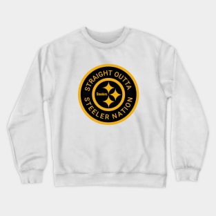 Straight Outta Steeler Nation Crewneck Sweatshirt